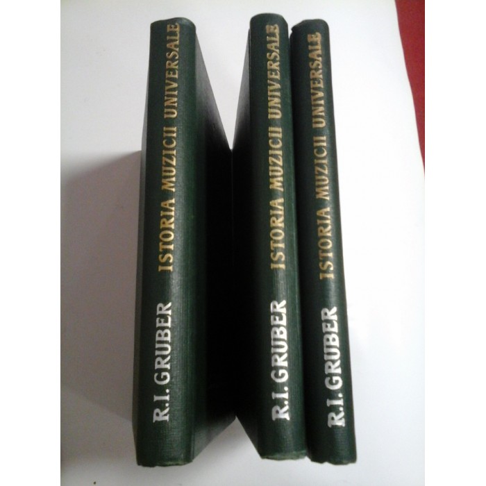 ISTORIA  MUZICII  UNIVERSALE  vol. I * vol. II partea I si vol. II partea II  -  R. I. GRUBER  - 